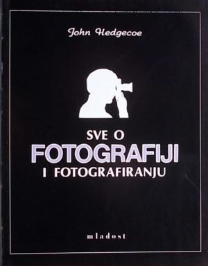 Hedgecoe: Sve o fotografiji i fotografiranju