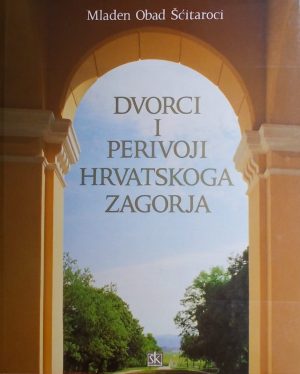 Obad-Šćitaroci: Dvorci i perivoji Hrvatskoga zagorja