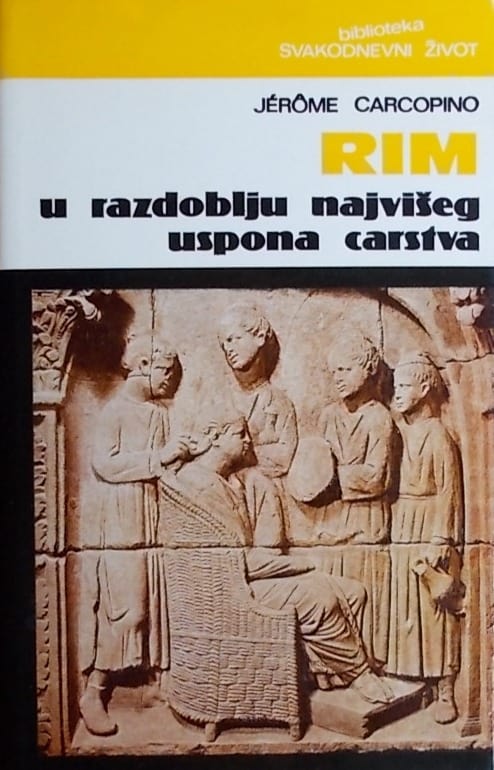 Carcopino: Rim u razdoblju najvišeg uspona carstva