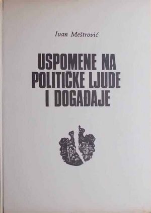 Meštrović: Uspomene na političke ljude i događaje