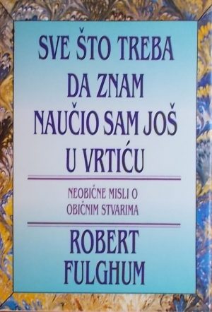 Fulghum-Sve što treba da znam naučio sam još u vrtiću