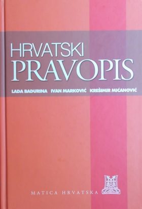 Badurina Marković Mićanović Hrvatski pravopis