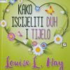 Hay-Kako iscijeliti duh i tijelo