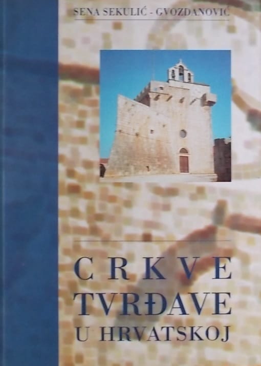 Sekulić-Gvozdanović: Crkve - tvrđave u Hrvatskoj