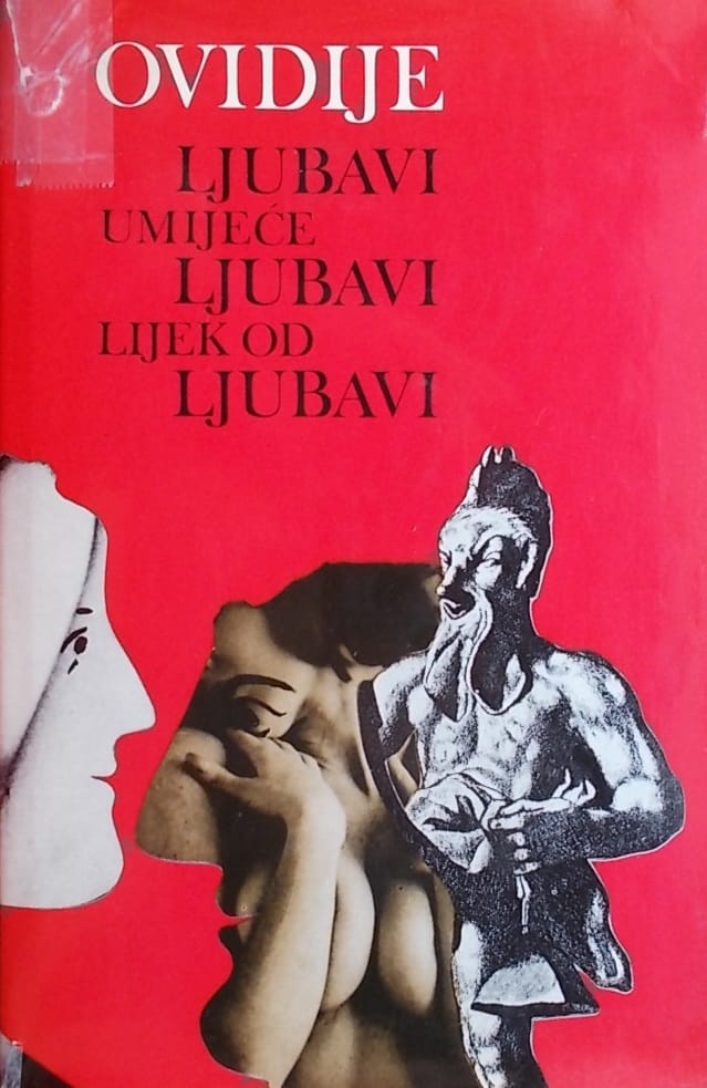 Ovidije: Ljubavi / Umijeće ljubavi / Lijek od ljubavi