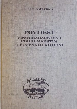 Potrebica: Povijest vinogradarstva i podrumarstva u Požeškoj kotlini
