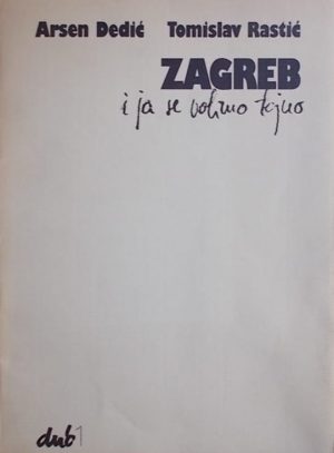 Dedić, Rastić: Zagreb i ja se volimo tajno