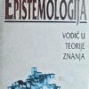 Epistemologija: vodič u teorije znanja