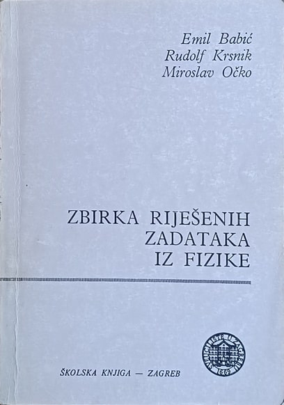 Babić-Krsnik-Očko-Zbirka riješenih zadataka iz fizike