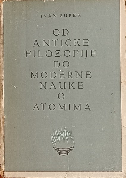 Supek-Od antičke filozofije do moderne nauke o atomima