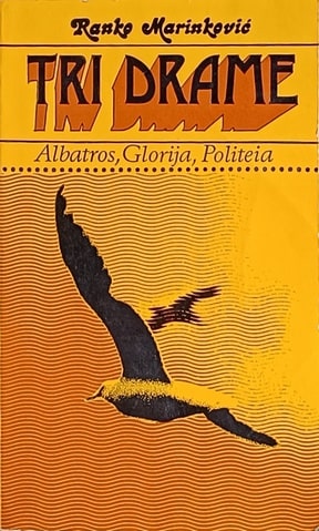 Marinković: Tri drame: Albatros / Glorija / Politeia