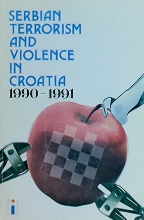 Serbian Terrorism and Violence in Croatia 1990 - 1991