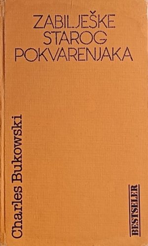 Bukowski: Zabilješke starog pokvarenjaka