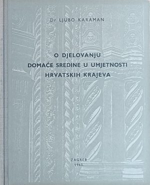 Karaman-O djelovanju domaće sredine u umjetnosti hrvatskih krajeva