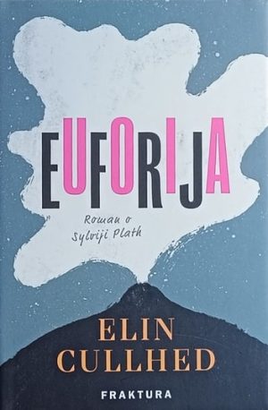 Cullhed: Euforija: Roman o Sylviji Plath