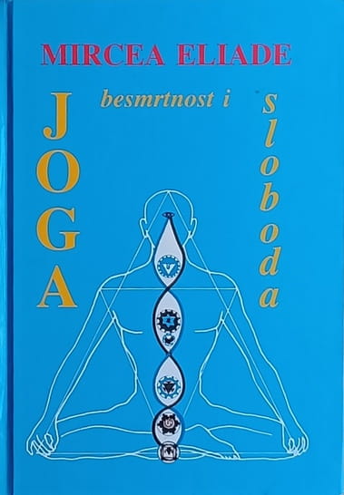Eliade: Joga besmrtnost i sloboda