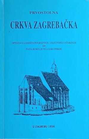 Kukuljević Sakcinski-Prvostolna crkva zagrebačka