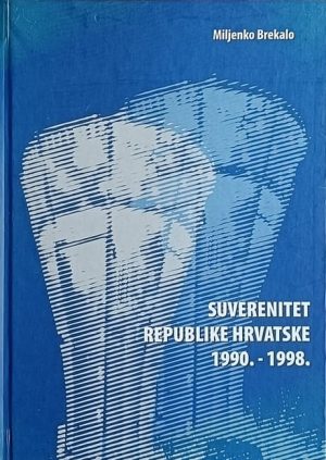 Brekalo: Suverenitet Republike Hrvatske 1990. - 1998.