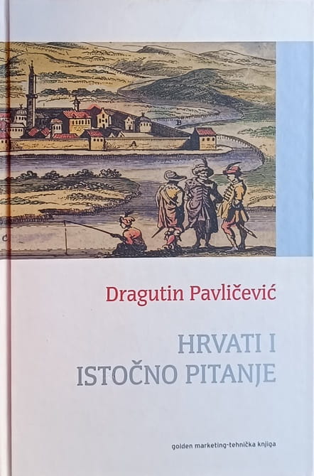 Pavličević: Hrvati i Istočno pitanje